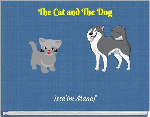 The Cat and The Dog