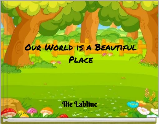 Our World is a Beautiful Place