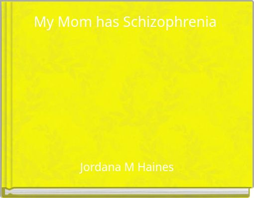 My Mom has Schizophrenia