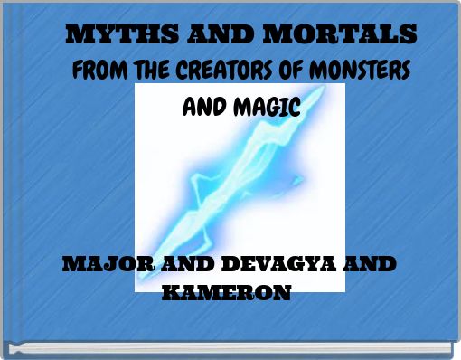 MYTHS AND MORTALS FROM THE CREATORS OF MONSTERS AND MAGIC