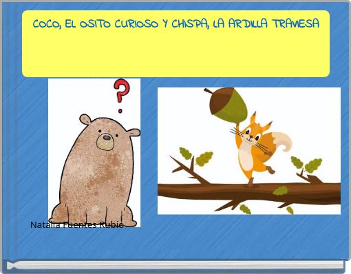 Front cover of 'COCO, EL OSITO CURIOSO Y CHISPA, LA ARDILLA TRAVIESA' 