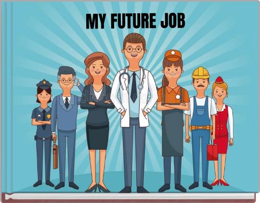 MY FUTURE JOB