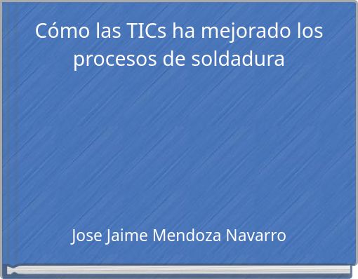 C&oacute;mo las TICs ha mejorado los procesos de soldadura (copy)