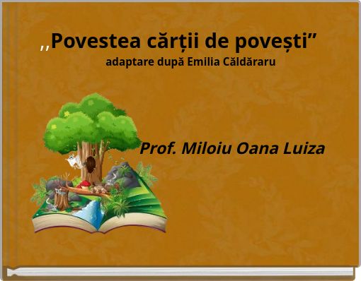 ,,Povestea cărții de povești&rdquo; adaptare după Emilia Căldăraru