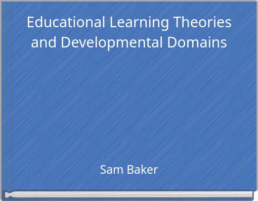 Educational Learning Theories and Developmental Domains
