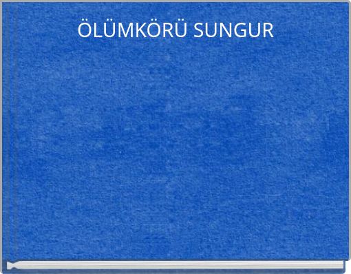 ÖLÜMKÖRÜ SUNGUR