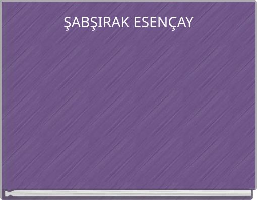 ŞABŞIRAK ESENÇAY