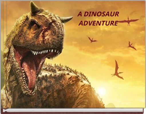 A DINOSAUR ADVENTURE