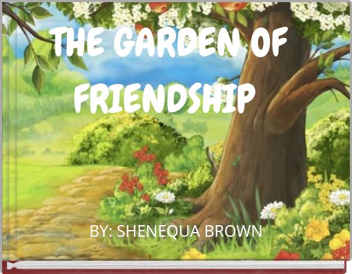 THE GARDEN OF FRIENDSHIP