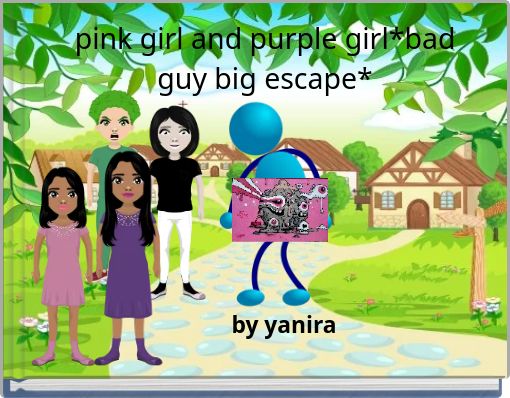 Book Cover for: pink girl and purple girl*bad guy big escape*