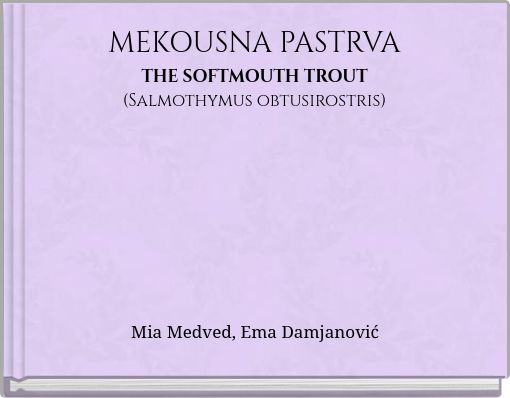 MEKOUSNA PASTRVA THE SOFTMOUTH TROUT (Salmothymus obtusirostris)