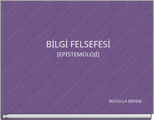 BİLGİ FELSEFESİ [EPİSTEMOLOJİ]
