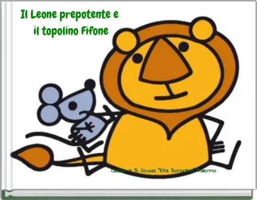 Il Leone prepotente e il topolino Fifone