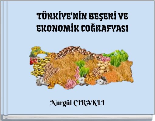 T&Uuml;RKİYE'NİN BEŞERİ VE EKONOMİK COĞRAFYASI