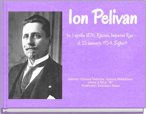 Ion Pelivan (n. 1 aprilie 1876, Răzeni, Imperiul Rus &ndash; d. 25 ianuarie 1954, Sighet)