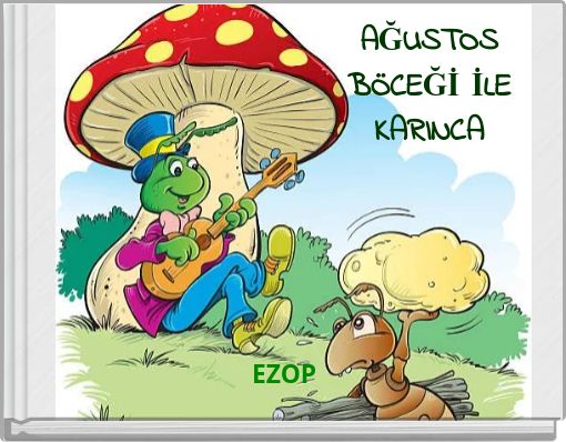 AĞUSTOS BÖCEĞİ İLE KARINCA