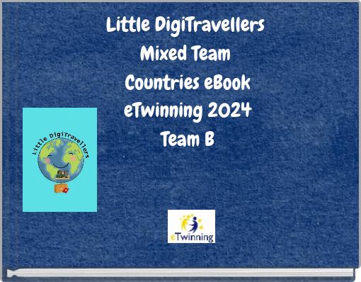 Little DigiTravellers Mixed Team Countries eBook eTwinning 2024 Team B