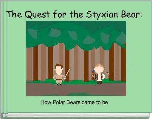 The Quest for the Styxian Bear: 