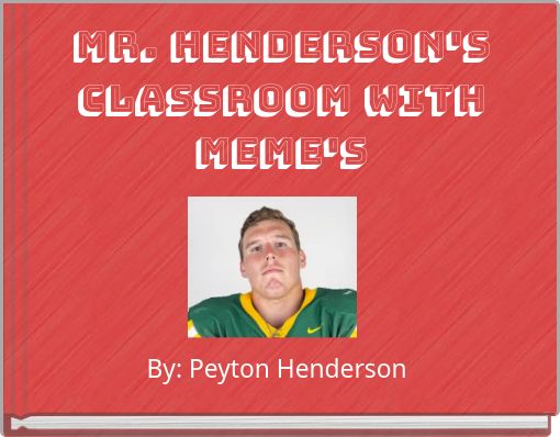 Mr. Henderson's Classroom with Meme's