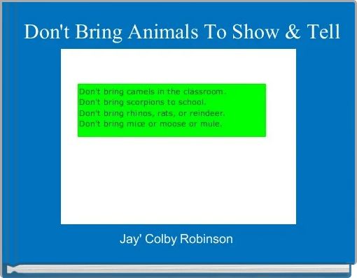 Don't Bring Animals To Show & Tell