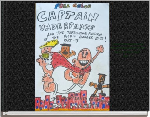 Captain underpants and the terrifying return of the bionic booger boys! Part - 3