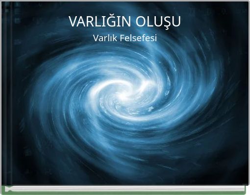 VARLIĞIN OLUŞU Varlık Felsefesi