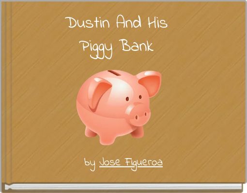 Dustin And His Piggy Bank