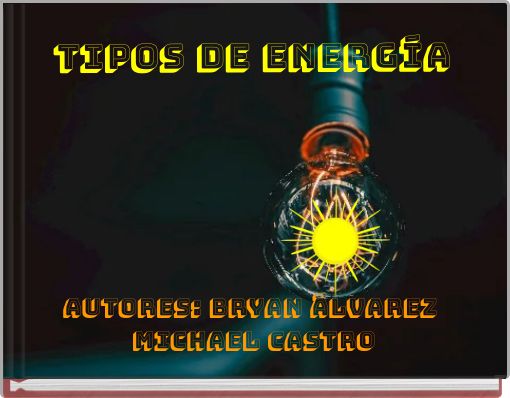 Tipos de energ&iacute;a