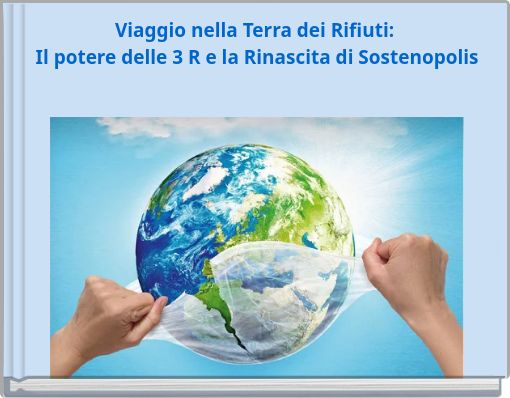 Viaggio nella Terra dei Rifiuti: Il potere delle 3 R e la Rinascita di Sostenopolis