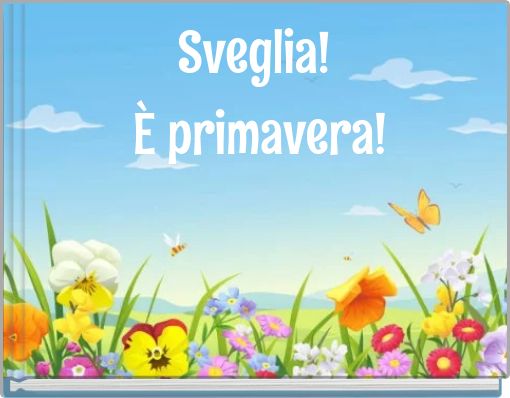 Sveglia! &Egrave; primavera!
