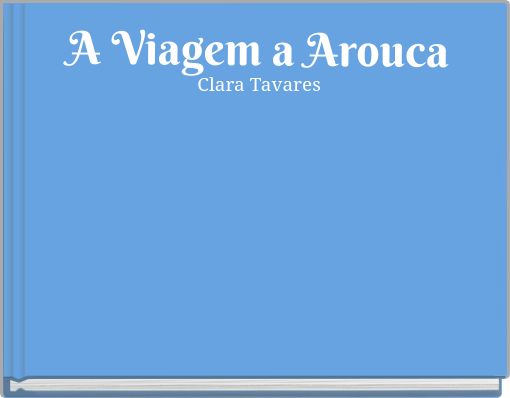 A Viagem a Arouca