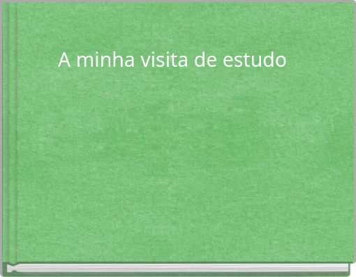 A minha visita de estudo