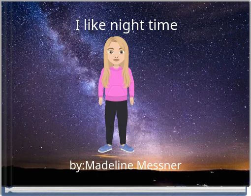 I like night time