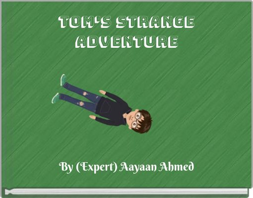 Tom's strange adventure
