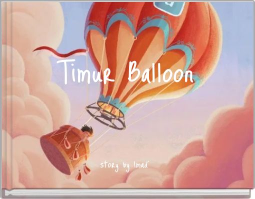 Timur Balloon story by Imad'