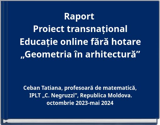 Raport Proiect transnațional Educație online fără hotare „Geometria în arhitectură”