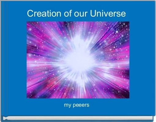 Creation of our Universe 