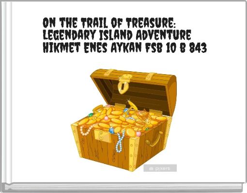 On the Trail of Treasure: Legendary Island Adventure Hikmet Enes Aykan Fsb 10 b 843