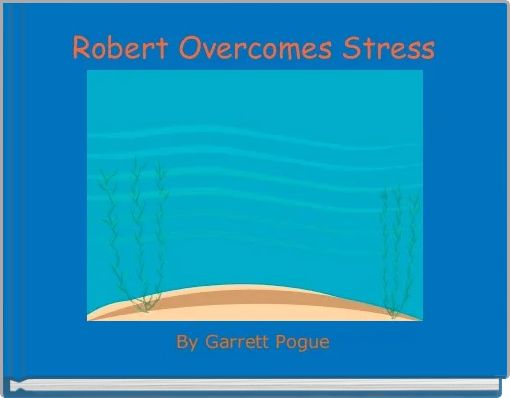 Front cover of 'Robert Overcomes Stress' 