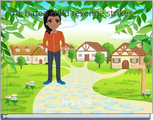 the hated child revenge strikes