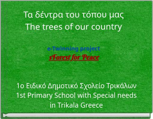 Τα δέντρα του τόπου μας The trees of our country e-Twinning project sForest for Peace