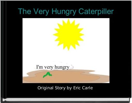 The Very Hungry Caterpiller