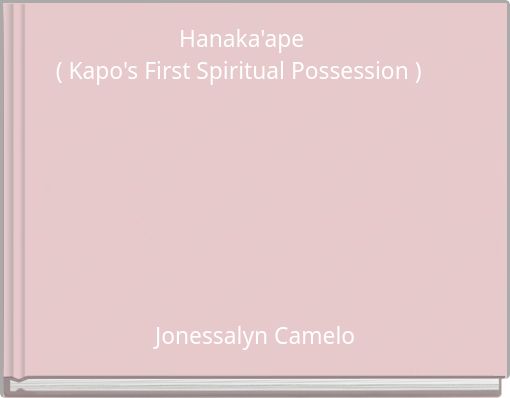 Hanaka'ape ( Kapo's First Spiritual Possession )