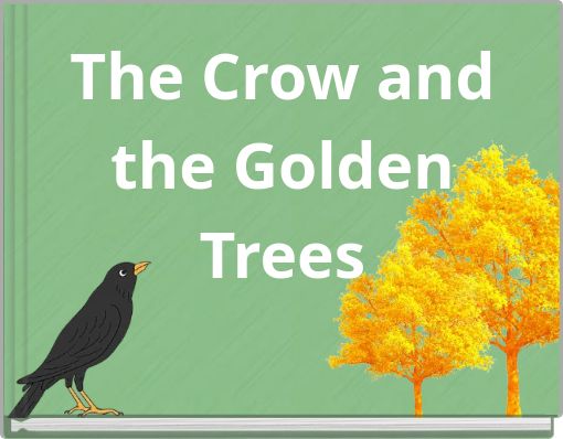 The Crow and the Golden Trees