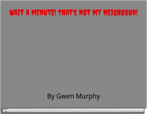 Wait a minute! That's not my neighbour!