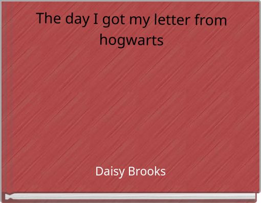 The day I got my letter from hogwarts