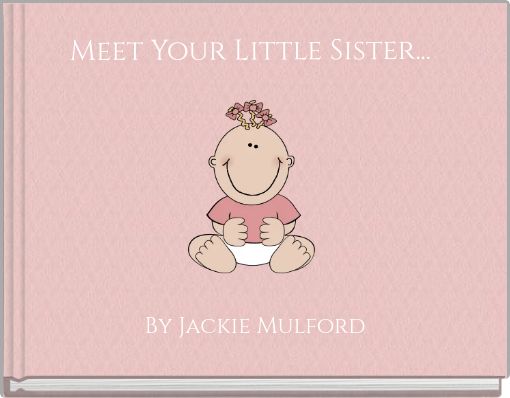 Meet Your Little Sister...
