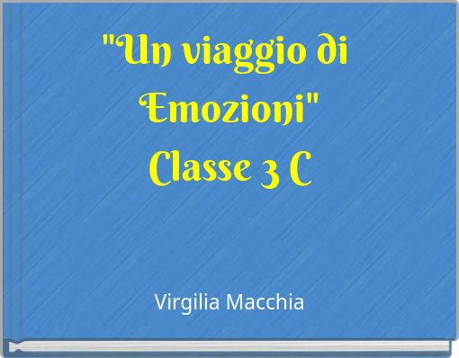 "Un viaggio di Emozioni" Classe 3 C