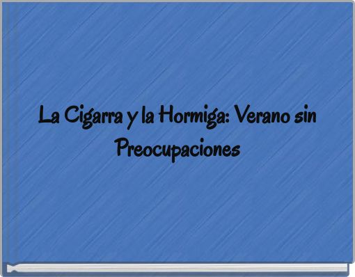 La Cigarra y la Hormiga: Verano sin Preocupaciones