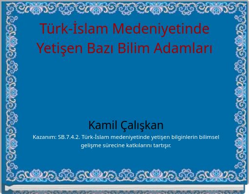 Türk-İslam Medeniyetinde Yetişen Bazı Bilim Adamları